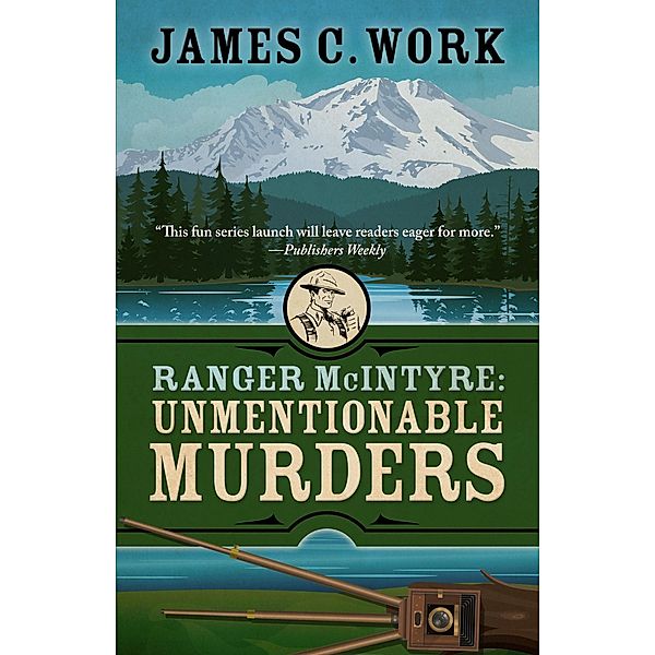 Ranger McIntyre: Unmentionable Murders (A Ranger McIntyre Mystery, #1) / A Ranger McIntyre Mystery, James C. Work