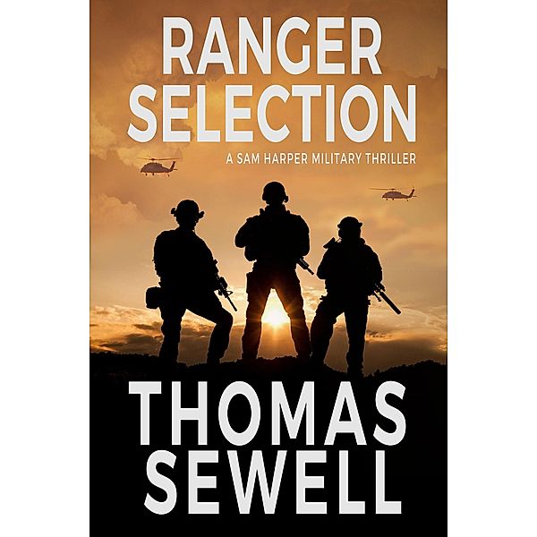 Ranger Selection: A Sam Harper Military Thriller / Sam Harper, Thomas Sewell