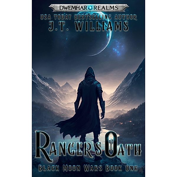 Ranger's Oath (Blackmoon Wars, #1) / Blackmoon Wars, J. T. Williams