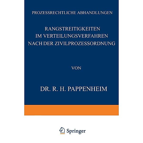 Rangstreitigkeiten im Verteilungsverfahren nach der Zivilprozessordnung / Prozessrechtliche Abhandlungen Bd.4, R. H. Pappenheim, J. Goldschmidt