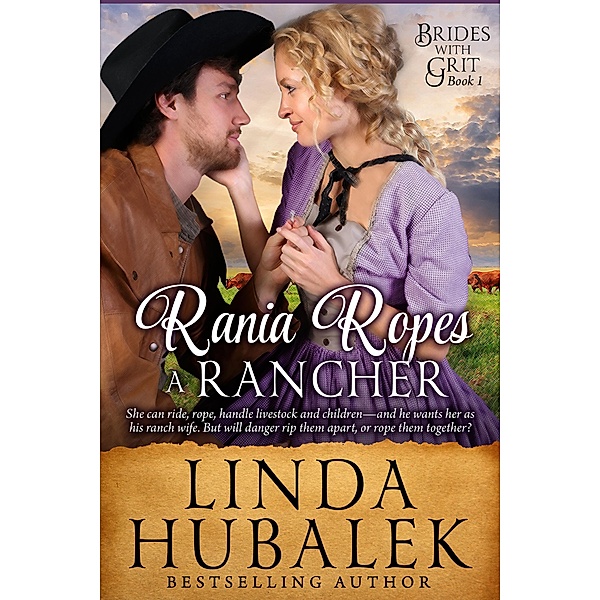 Rania Ropes a Rancher (Brides with Grit, #1) / Brides with Grit, Linda K. Hubalek