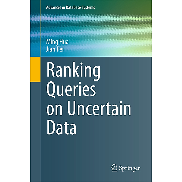Ranking Queries on Uncertain Data, Ming Hua, Jian Pei