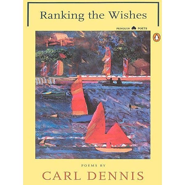 Ranking the Wishes / Penguin Poets, Carl Dennis