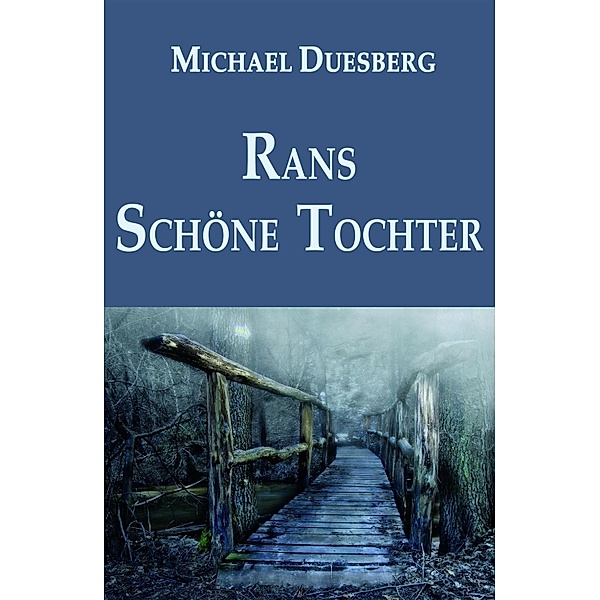 RANS SCHÖNE TOCHTER, Michael Duesberg