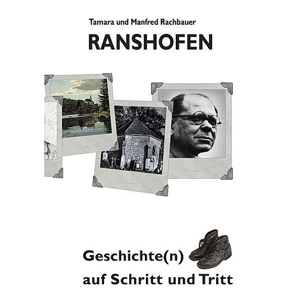 Ranshofen Geschichte(n) auf Schritt und Tritt, Manfred Rachbauer, Tamara Rachbauer
