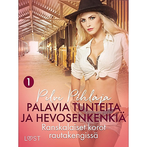 Ranskalaiset korot rautakengissä - eroottinen novelli / Palavia tunteita ja hevosenkenkiä Bd.1, Pilvi Pihlaja