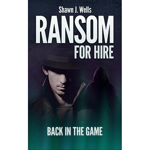 Ransom for Hire: Back in the Game, Shawn J. Wells