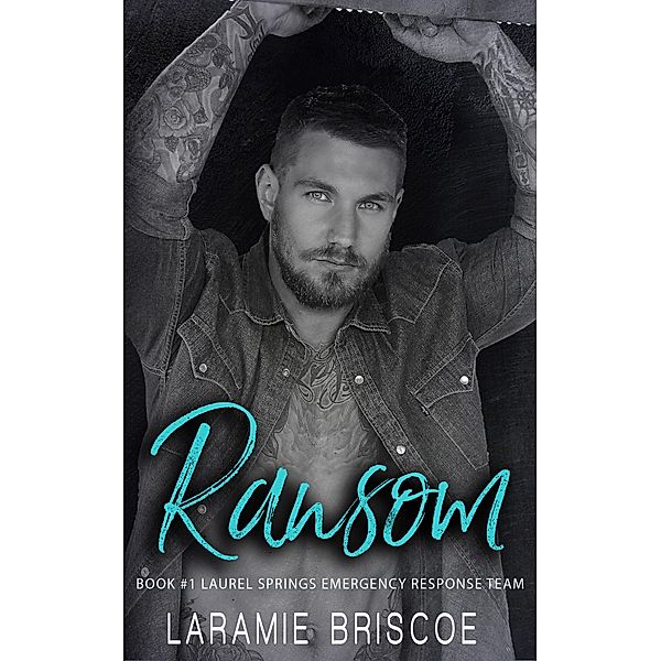 Ransom (Laurel Springs Emergency Response Team, #1) / Laurel Springs Emergency Response Team, Laramie Briscoe