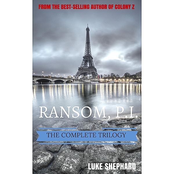 Ransom, P.I. - The Complete Trilogy / Ransom, P.I., Luke Shephard