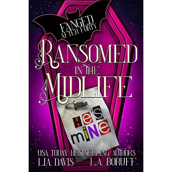 Ransomed in the Midlife (Fanged After Forty, #9) / Fanged After Forty, L. A. Boruff, Lia Davis, Life After Magic