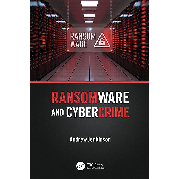 Ransomware and Cybercrime, Andrew Jenkinson