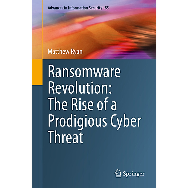 Ransomware Revolution: The Rise of a Prodigious Cyber Threat, Matthew Ryan