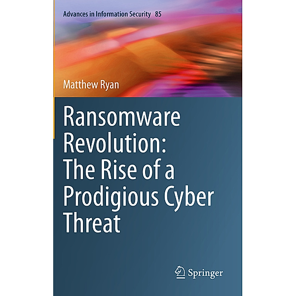 Ransomware Revolution: The Rise of a Prodigious Cyber Threat, Matthew Ryan