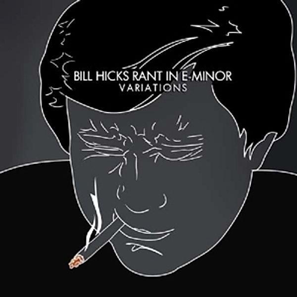 Rant In E-Minor: Variations, Bill Hicks