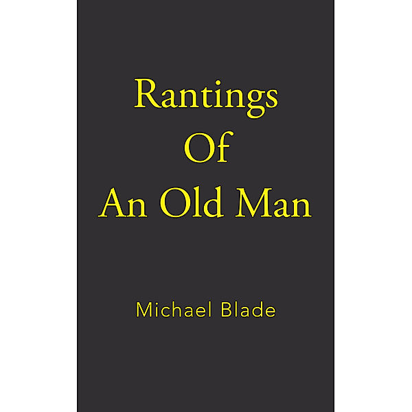 Rantings of an Old Man, Michael Blade