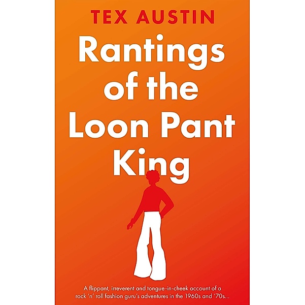 Rantings of the Loon Pant King, Tex Austin