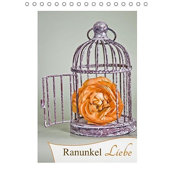 Ranunkel-Liebe (Tischkalender 2017 DIN A5 hoch), Stela-photoart, k.A. Stela-Photoart