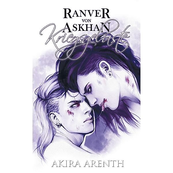 Ranver von Askhan - Band 2 - Kriegsgelüste / Ranver von Askhan Bd.2, Akira Arenth