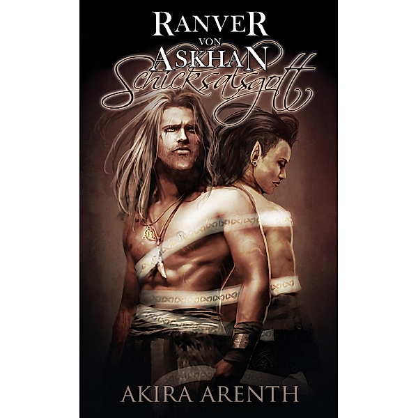 Ranver von Askhan - Band 3 - Schicksalsgott / Ranver von Askhan Bd.3, Akira Arenth
