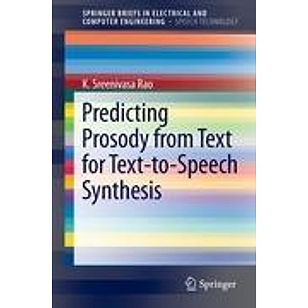 Rao, K: Predicting Prosody from Text for Text-to-Speech, K. Sreenivasa Rao