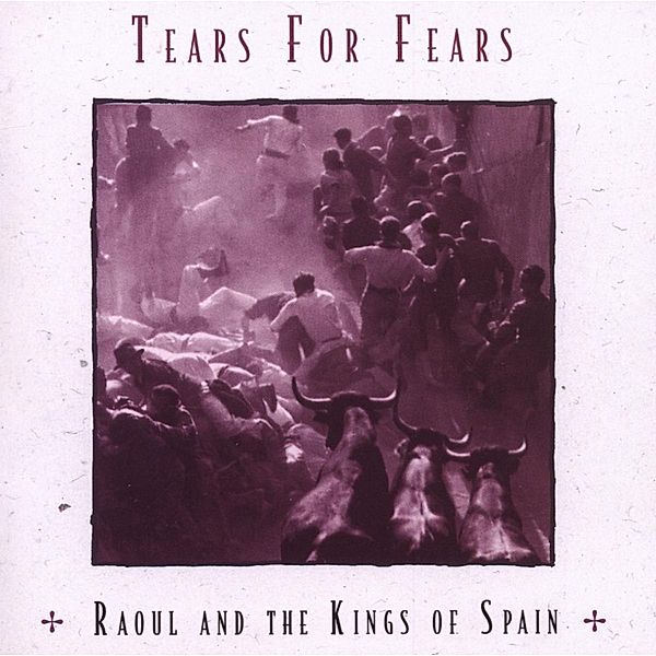 Raoul And The Kings Of Spain (Expanded Edition), Tears For Fears