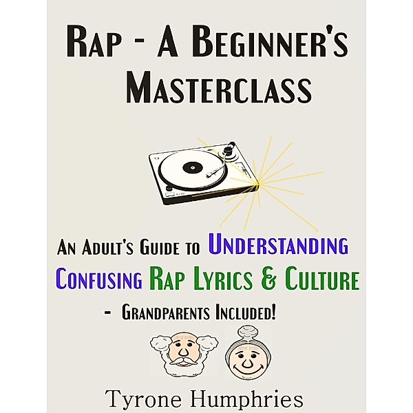 Rap - A Beginner's Masterclass, Tyrone Humphries