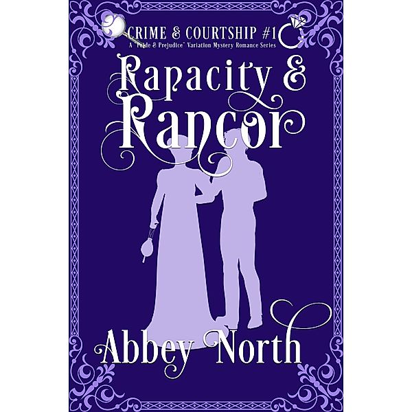 Rapacity & Rancor: A Pride & Prejudice Variation (Crime & Courtship, #1) / Crime & Courtship, Abbey North