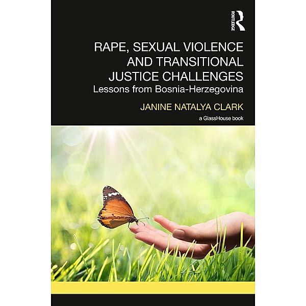 Rape, Sexual Violence and Transitional Justice Challenges, Janine Natalya Clark