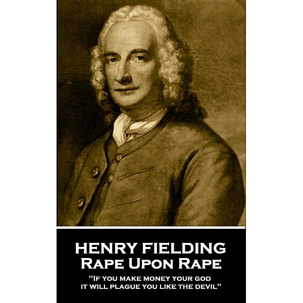 Rape Upon Rape, Henry Fielding