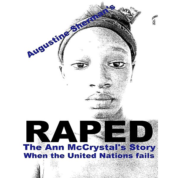 RAPED: The Ann McCrystal Story (When the United Nations fails), Augustine Sherman