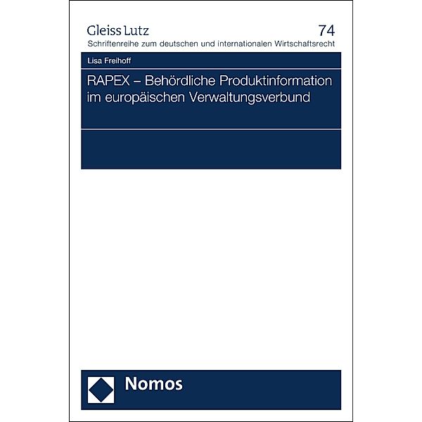 RAPEX - Behördliche Produktinformation im europäischen Verwaltungsverbund / GLEISS LUTZ Schriftenreihe zum deutschen und internationalen Wirtschaftsrecht Bd.74, Lisa Freihoff