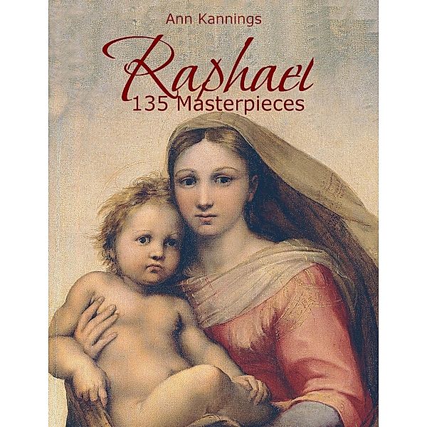 Raphael: 135 Masterpieces, Ann Kannings