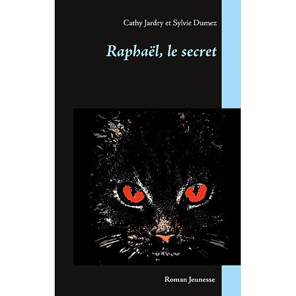 Raphaël, le secret, Cathy Jardry, Sylvie Dumez