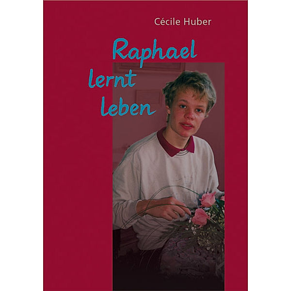 Raphael lernt leben, Cecile Huber