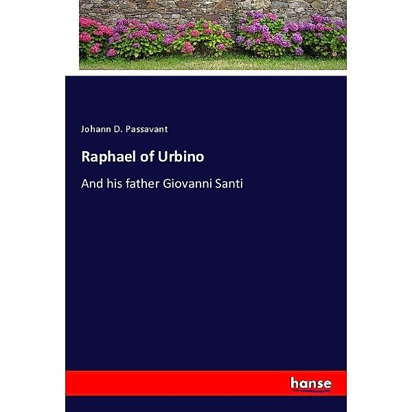 Raphael of Urbino, Johann D. Passavant