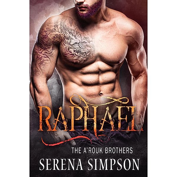 Raphael (The A'rouk Brothers, #1) / The A'rouk Brothers, Serena Simpson