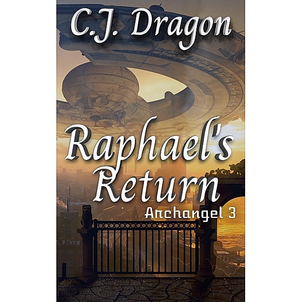 Raphael's Return (Archangel, #3) / Archangel, C. J. Dragon