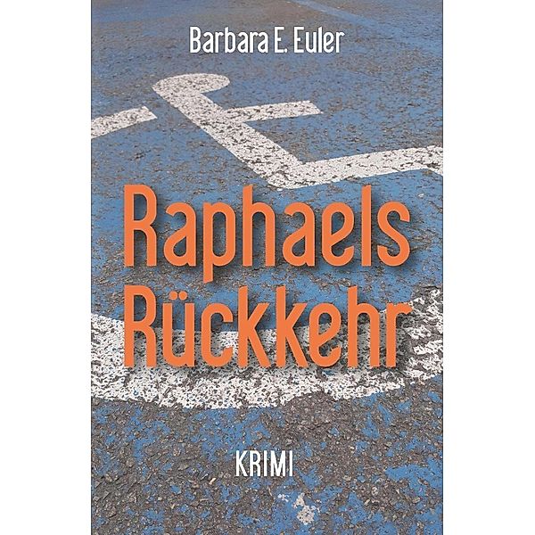 Raphaels Rückkehr, Barbara E. Euler