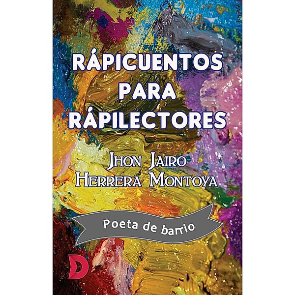 Rápicuentos para rápilectores, Jhon Jairo Herrera Montoya