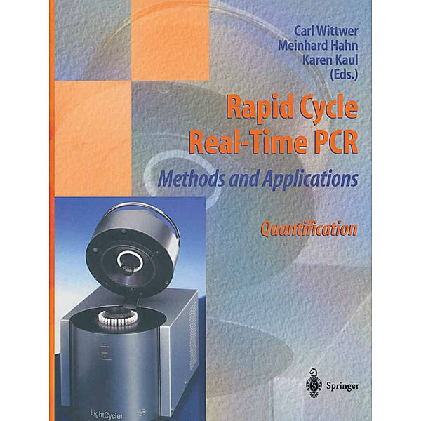 Rapid Cycle Real-Time PCR - Methods and Applications