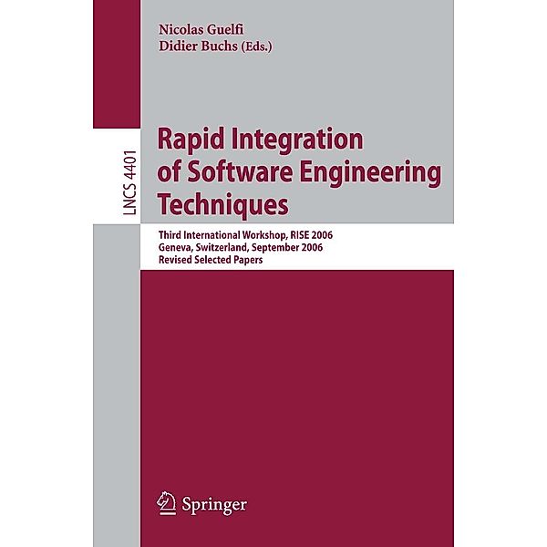 Rapid Integration of Software Engineering Techniques / Lecture Notes in Computer Science Bd.4401