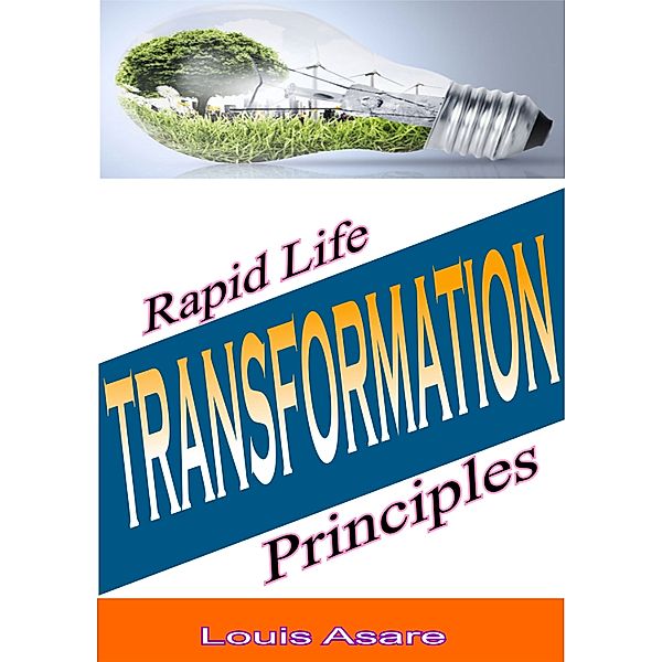 Rapid Life Transformation Principles, Louis Asare