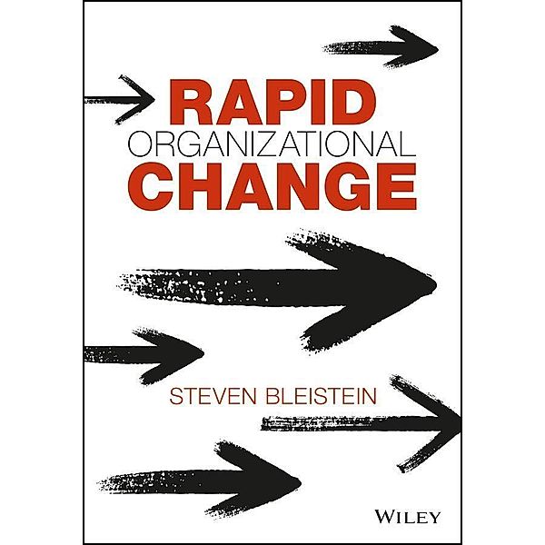 Rapid Organizational Change, Steven Bleistein