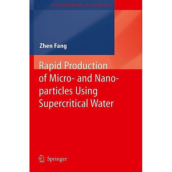 Rapid Production of Micro- and Nano-particles Using Supercritical Water / Engineering Materials, Zhen Fang