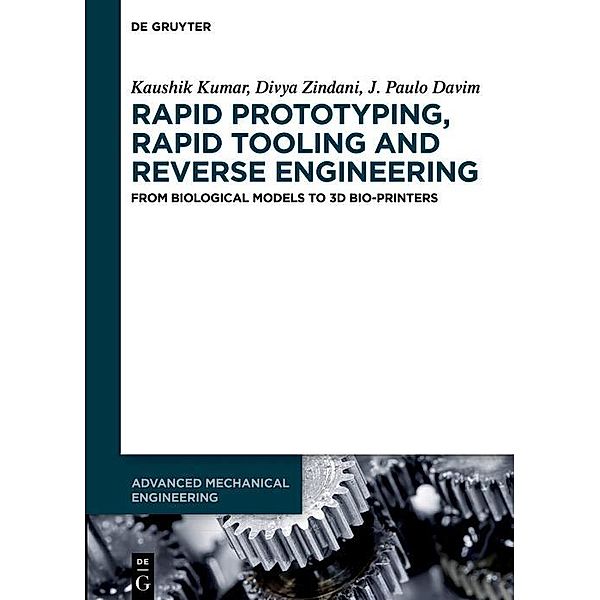 Rapid Prototyping, Rapid Tooling and Reverse Engineering / Advanced Mechanical Engineering Bd.5, Kaushik Kumar, Divya Zindani, J. Paulo Davim