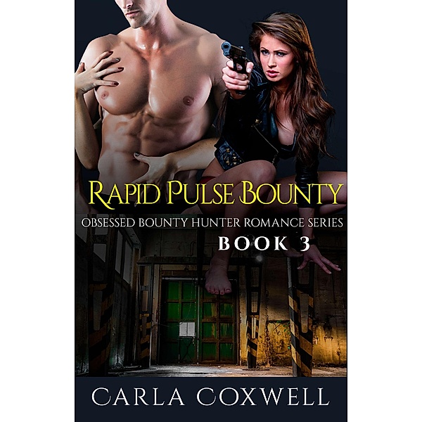 Rapid Pulse Bounty (Obsessed Bounty Hunter Romance Series, #3) / Obsessed Bounty Hunter Romance Series, Carla Coxwell