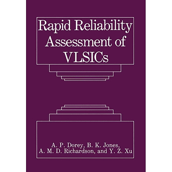Rapid Reliability Assessment of VLSICs, A. P. Dorey, B. K. Jones, A. M. D. Richardson, Y. Z. Xu