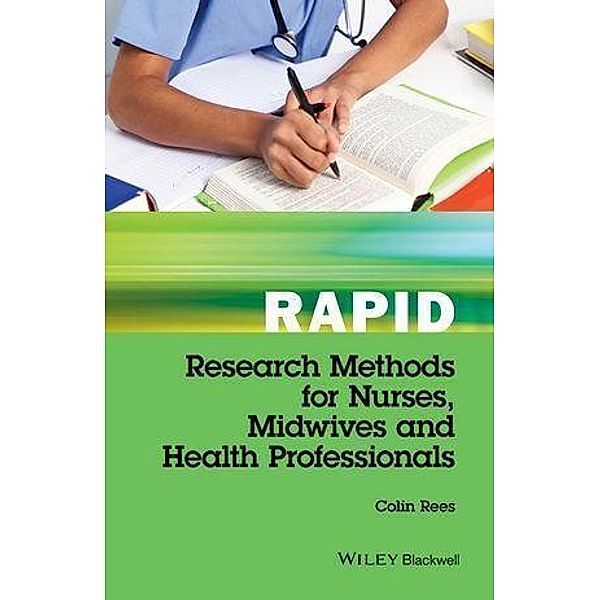 Rapid Research Methods for Nurses, Midwives and Health Professionals, Colin Rees