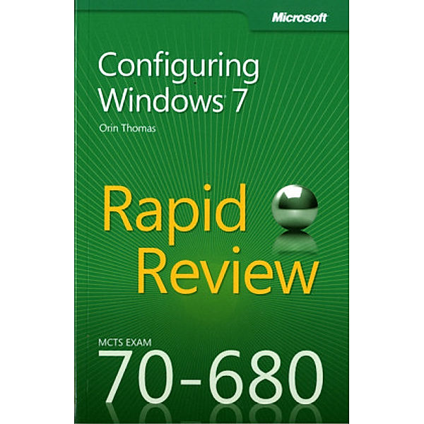 Rapid Review: Configuring Windows 7, Orin Thomas