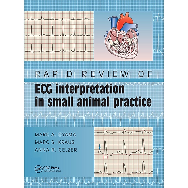 Rapid Review of ECG Interpretation in Small Animal Practice, Marc Kraus, Mark Oyama, Anna Gelzer